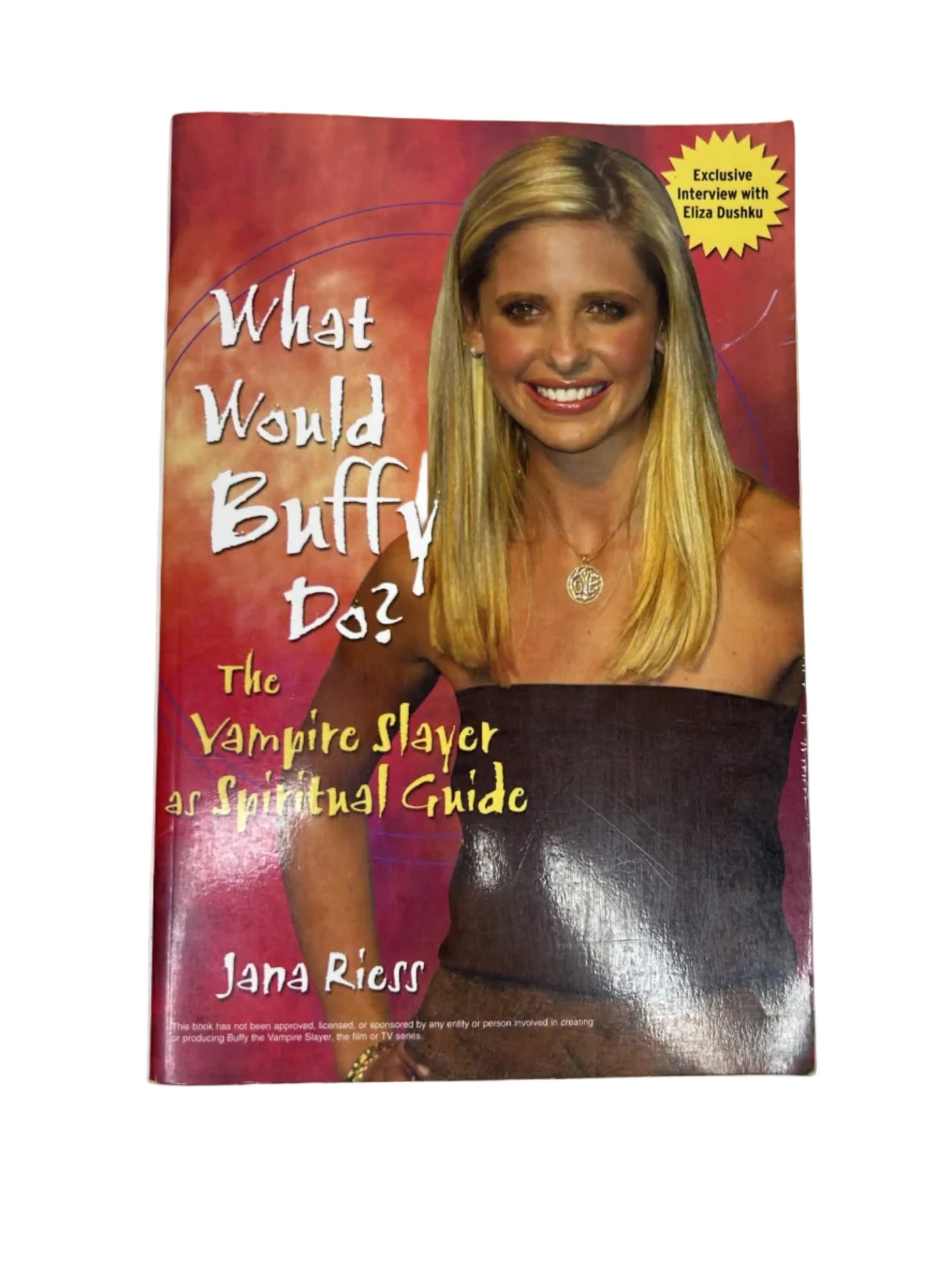 What Would Buffy Do? The Vampire Slayer as Spiritual Guide — Paperback | Jana Riess / Jossey-Bass / Wiley (2004) | Exclusive Eliza Dushku Interview