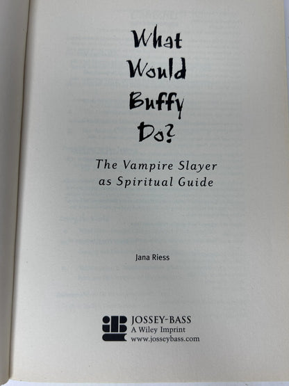 What Would Buffy Do? The Vampire Slayer as Spiritual Guide — Paperback | Jana Riess / Jossey-Bass / Wiley (2004) | Exclusive Eliza Dushku Interview